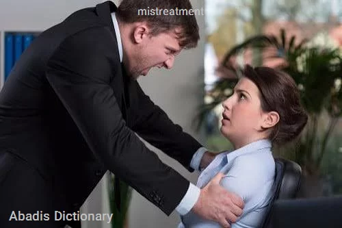 mistreatment