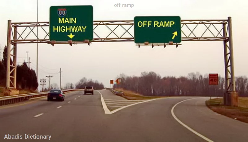 Off Ramp Meaning. Sign off ramp - معنی تخصصی در دیکشنری آبادیس