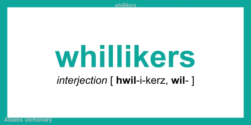 whillikers